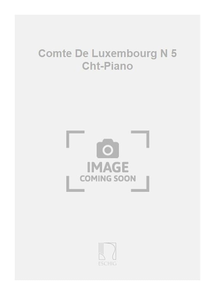 Comte De Luxembourg N 5 Cht-Piano